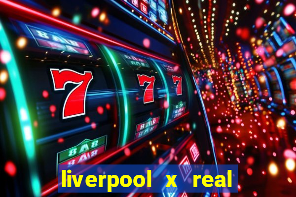 liverpool x real madrid ao vivo futemax